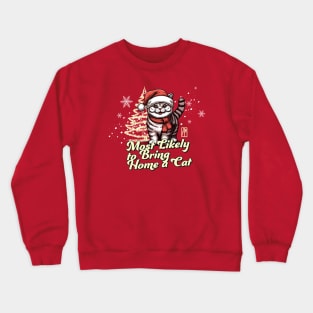 Most Likely to Bring Home a Cat - Family Christmas - Xmas Crewneck Sweatshirt